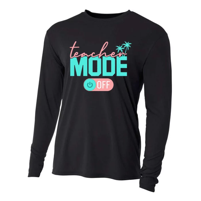 Teacher Mode Off Happy Last Day Of School Summer Break Funny Cooling Performance Long Sleeve Crew