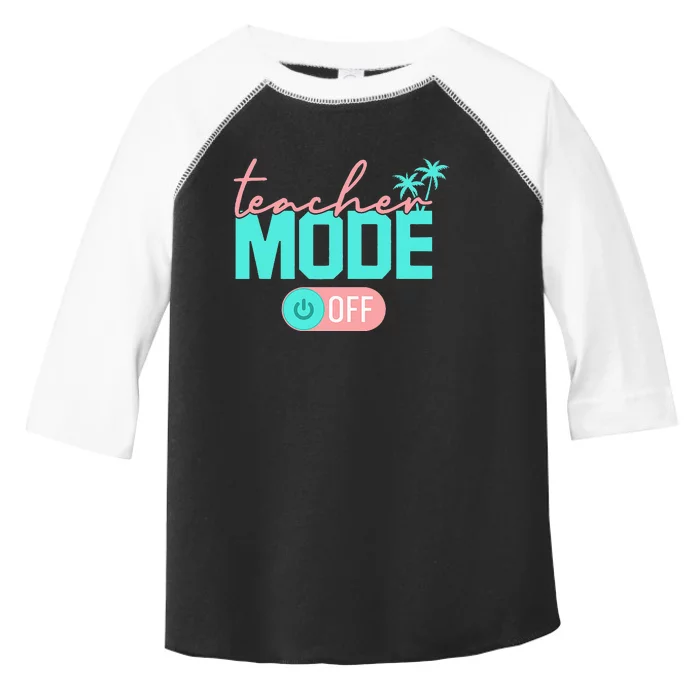 Teacher Mode Off Happy Last Day Of School Summer Break Funny Toddler Fine Jersey T-Shirt