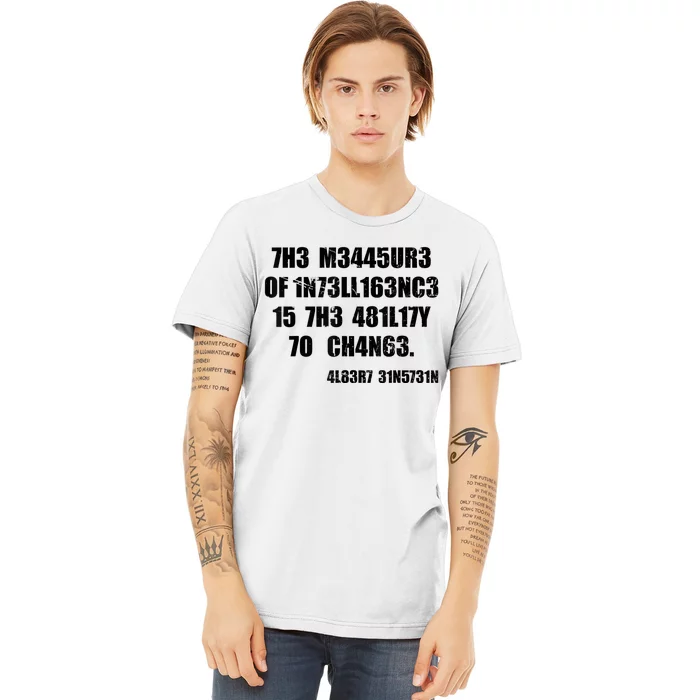 The Measure Of Intelligence Is The Ability To Change Premium T-Shirt