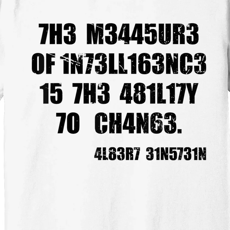 The Measure Of Intelligence Is The Ability To Change Premium T-Shirt