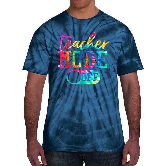 Teacher Mode Off Tye Dye Last Day Of School Teacher Summer Tie-Dye T-Shirt