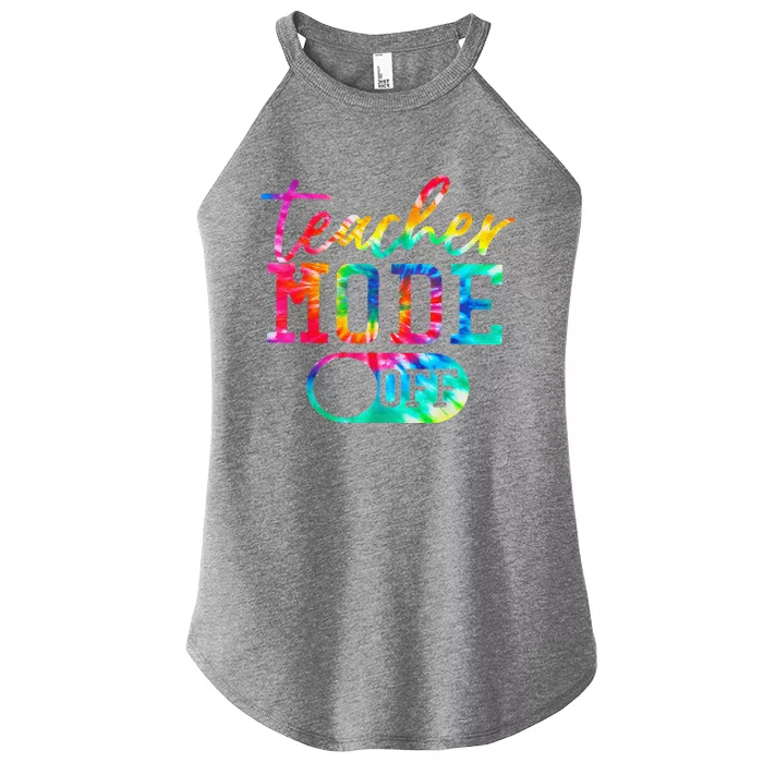 Teacher Mode Off Tye Dye Last Day Of School Teacher Summer Women’s Perfect Tri Rocker Tank