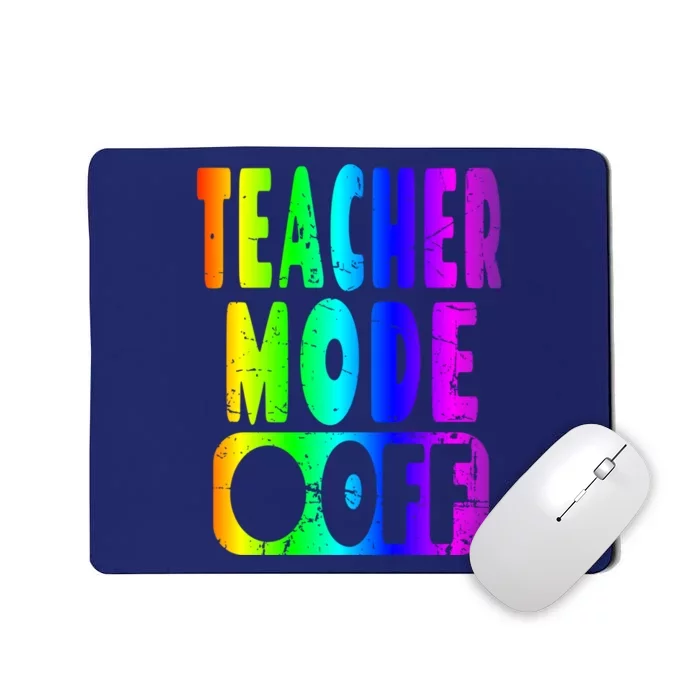 Teacher Mode Off - School Summer Vacation Break Rainbow Mousepad