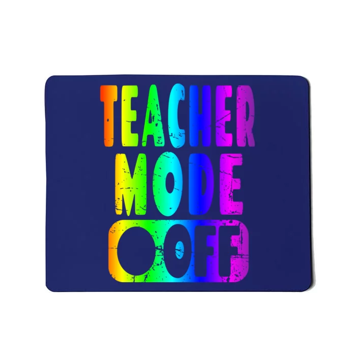 Teacher Mode Off - School Summer Vacation Break Rainbow Mousepad