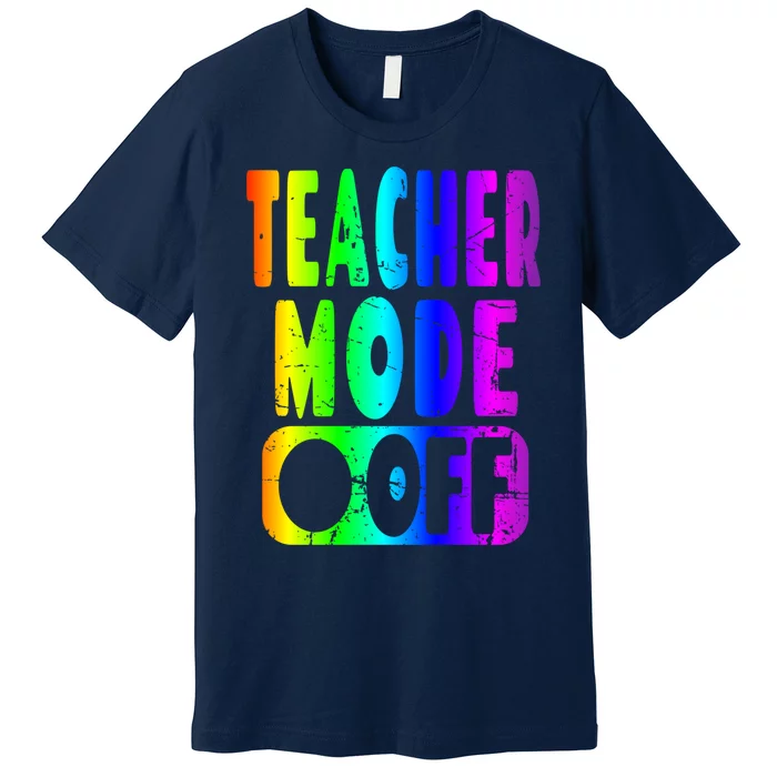 Teacher Mode Off - School Summer Vacation Break Rainbow Premium T-Shirt