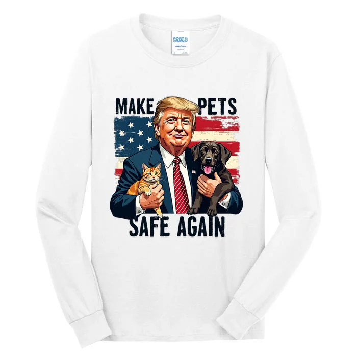 Trump Make Pets Safe Again Funny Save Our Pets Vote Trump Tall Long Sleeve T-Shirt