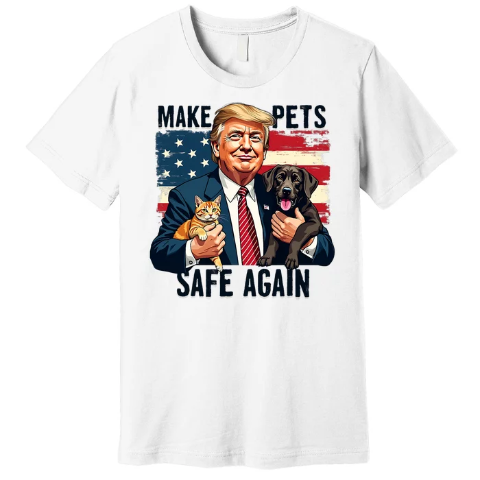 Trump Make Pets Safe Again Funny Save Our Pets Vote Trump Premium T-Shirt