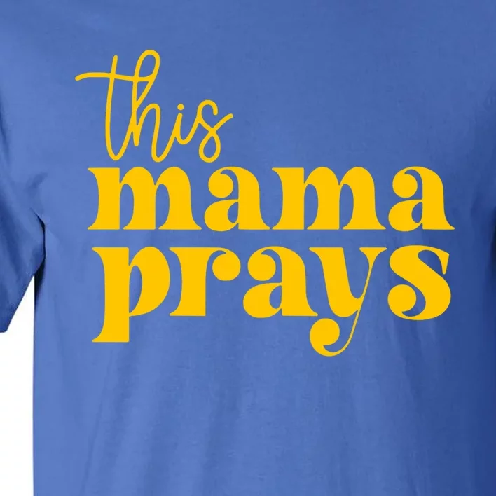 This Mama Prays Momma Christian Mom Mother Faith Love Gift Tall T-Shirt