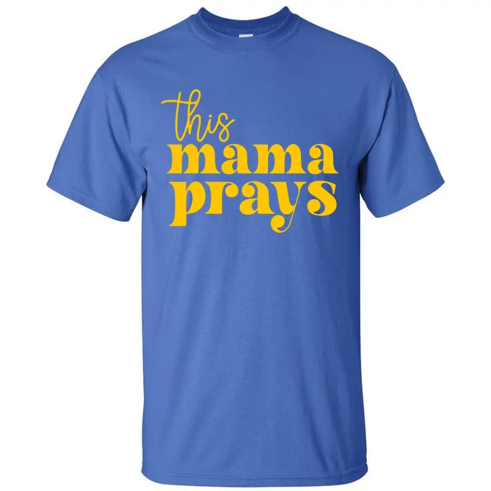 This Mama Prays Momma Christian Mom Mother Faith Love Gift Tall T-Shirt