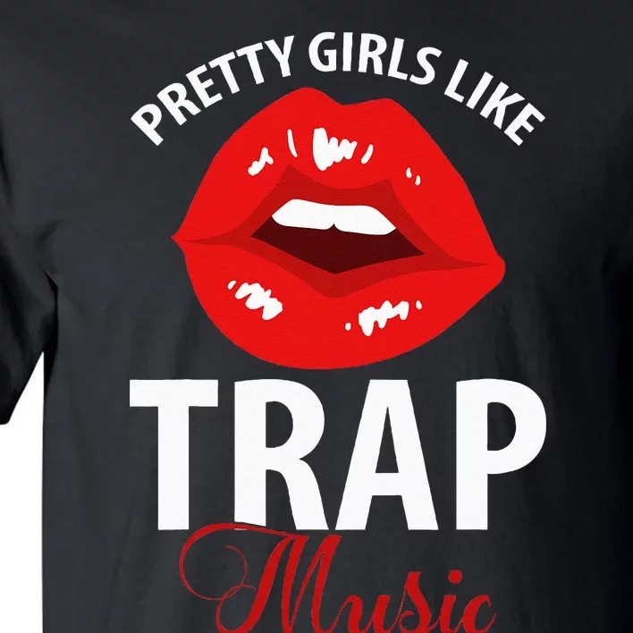 Trap Music Party Design Of Pretty Girls Like Trap Music Tall T-Shirt