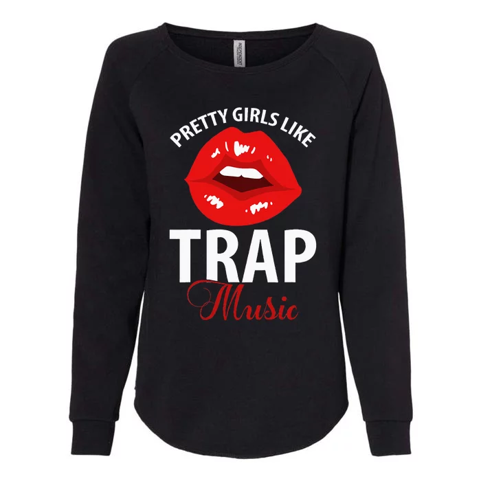 Trap Music Party Design Of Pretty Girls Like Trap Music Womens California Wash Sweatshirt