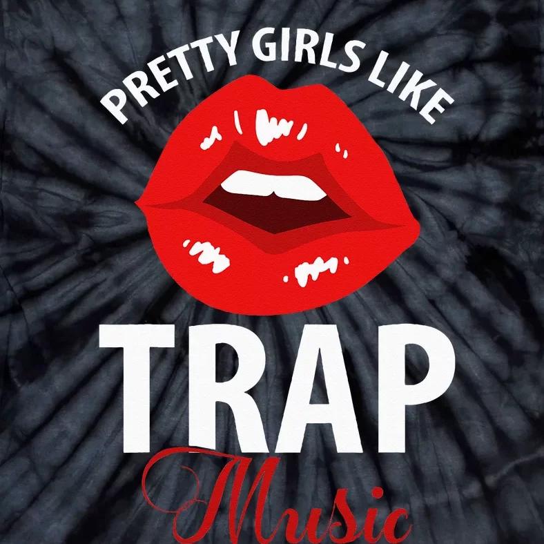 Trap Music Party Design Of Pretty Girls Like Trap Music Tie-Dye T-Shirt