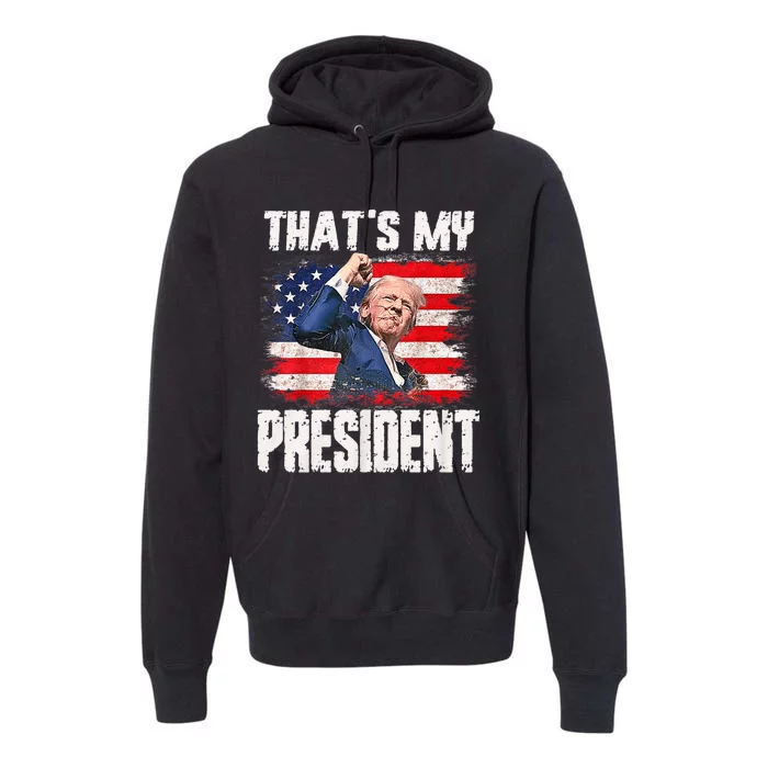 ThatS My President Trump 2024 Premium Hoodie