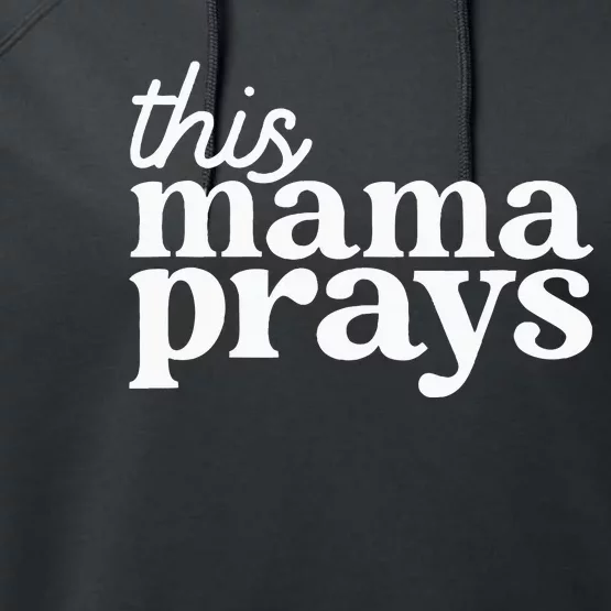 This Mama Prays Christian Mommy Faith MotherS Day Performance Fleece Hoodie