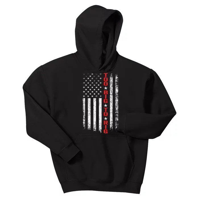 Trump Maga President Ever Too Big To Rig 2024 Kids Hoodie