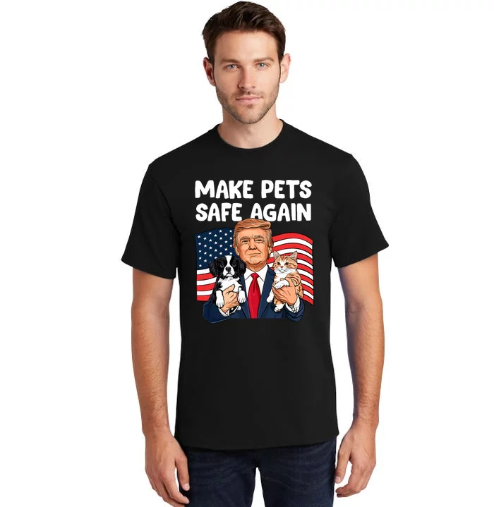 Trump Make Pets Safe Again Funny Save Our Pets Vote Trump Tall T-Shirt