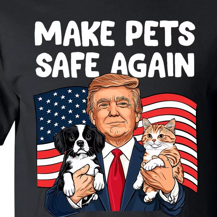 Trump Make Pets Safe Again Funny Save Our Pets Vote Trump Tall T-Shirt