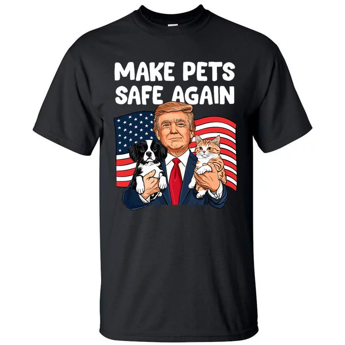 Trump Make Pets Safe Again Funny Save Our Pets Vote Trump Tall T-Shirt