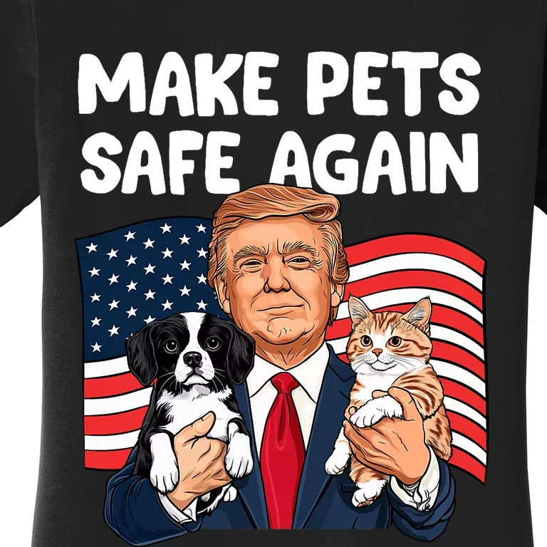 Trump Make Pets Safe Again Funny Save Our Pets Vote Trump Women's T-Shirt