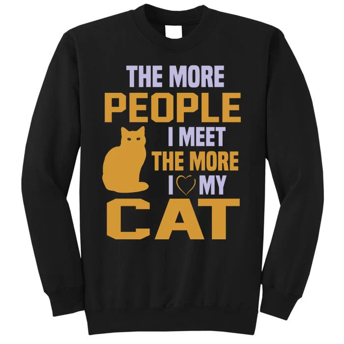 The More People I Meet The More I Love My Cat Sweatshirt