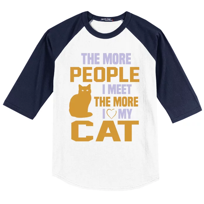 The More People I Meet The More I Love My Cat Baseball Sleeve Shirt