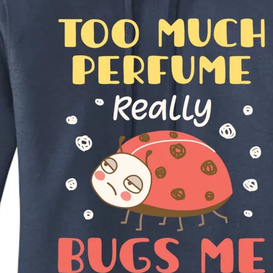 Too Much Perfume Really Bugs Me Funny Fragrance Pet Peeve Gift Women's Pullover Hoodie