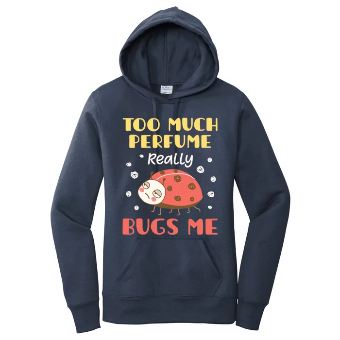 Too Much Perfume Really Bugs Me Funny Fragrance Pet Peeve Gift Women's Pullover Hoodie