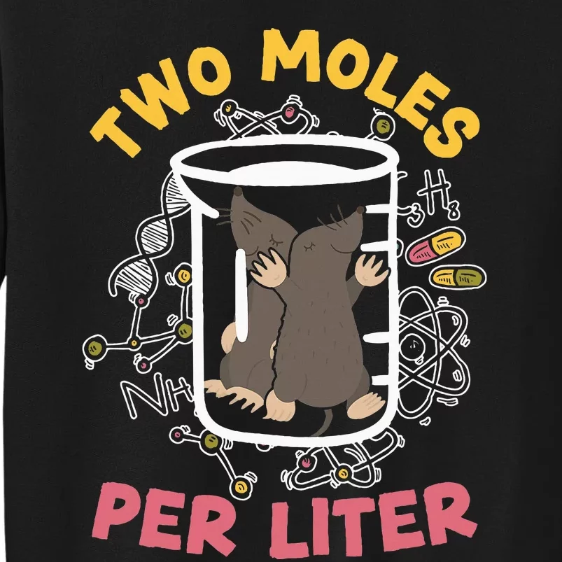 Two Moles Per Liter Science Lover Chemistry Mammal Mole Sweatshirt