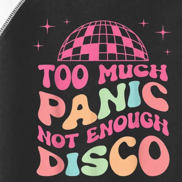 Too Much Panic Not Enough Disco Hippie For  Wo Toddler Fine Jersey T-Shirt