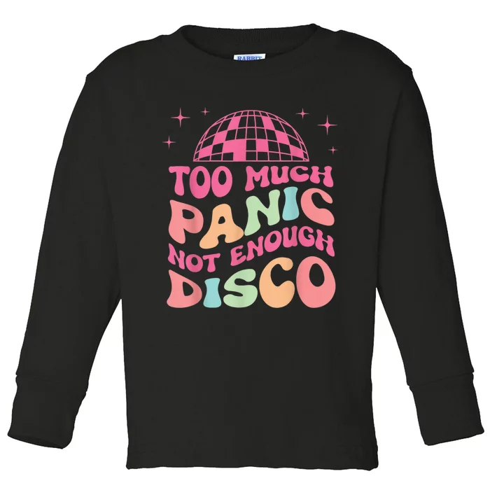 Too Much Panic Not Enough Disco Hippie For  Wo Toddler Long Sleeve Shirt