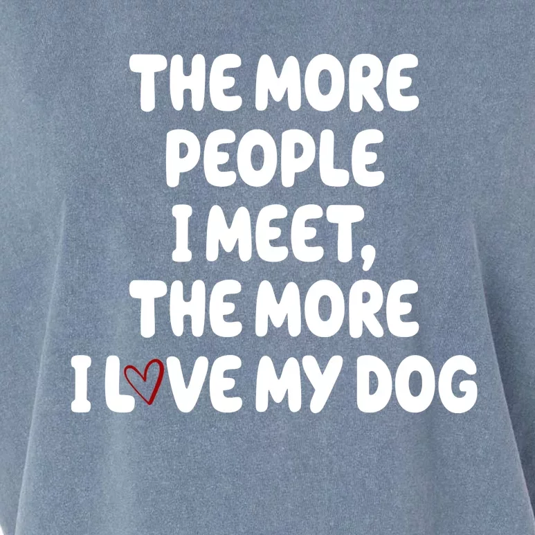 The More People I Meet The More I Love My Dog Garment-Dyed Women's Muscle Tee