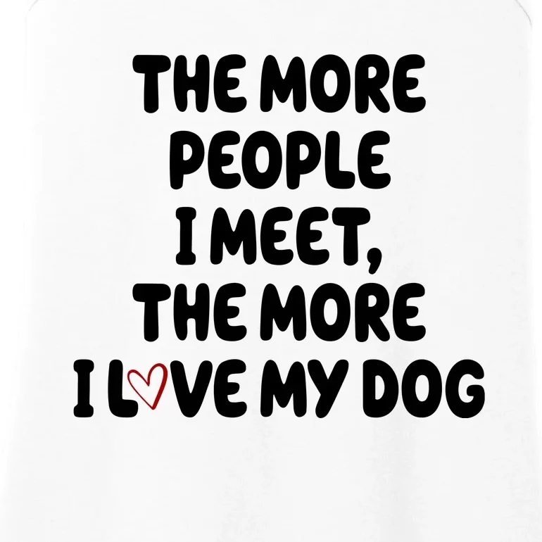 The More People I Meet The More I Love My Dog Ladies Essential Tank