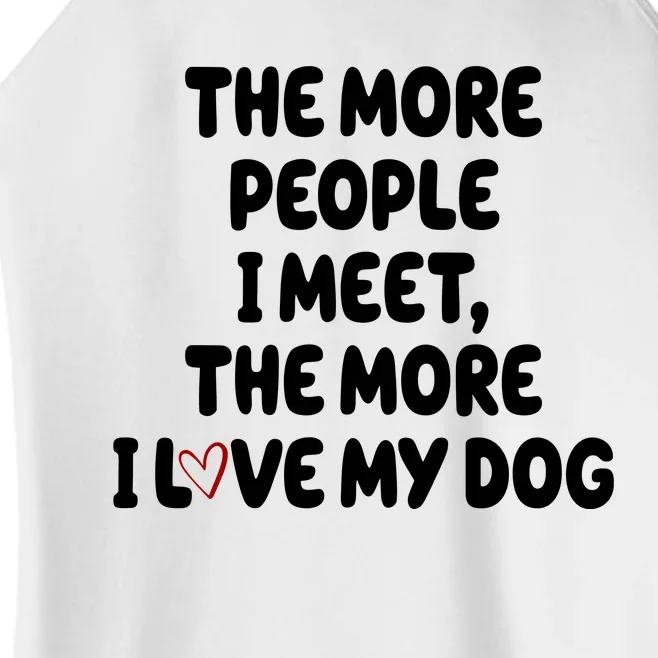 The More People I Meet The More I Love My Dog Women’s Perfect Tri Rocker Tank