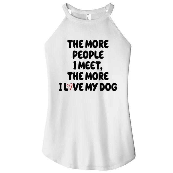 The More People I Meet The More I Love My Dog Women’s Perfect Tri Rocker Tank