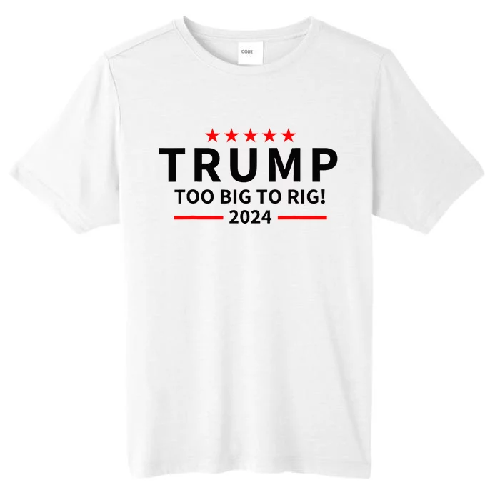 Trump Maga President Ever 2024. Maga Too Big To Rig 2024 ChromaSoft Performance T-Shirt