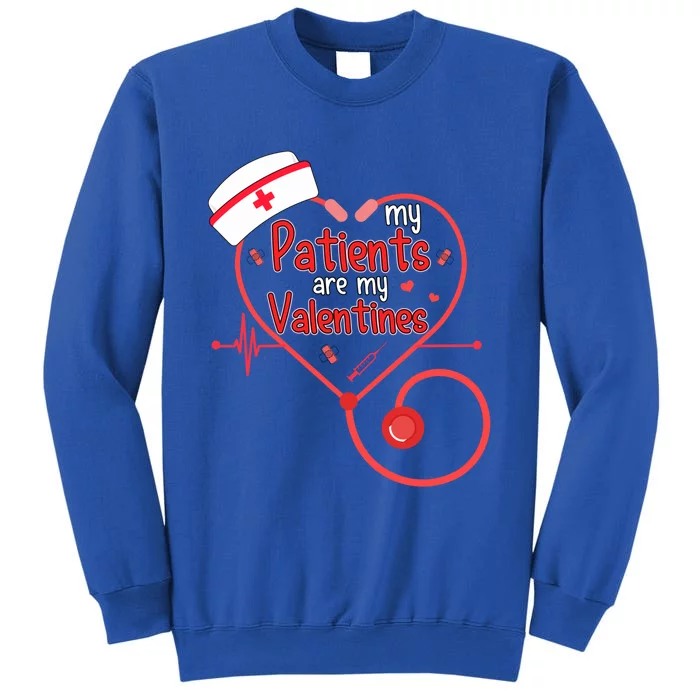 Tg My Patients Are My Valentines Day Nurse Doctor Costume Great Gift Tall Sweatshirt