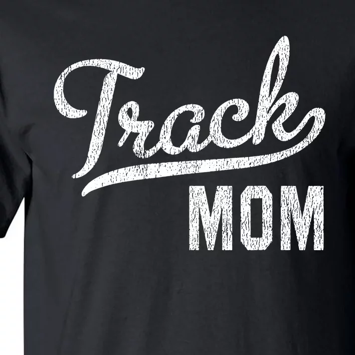 Track Mom Proud Track And Field Mom Gift Tall T-Shirt