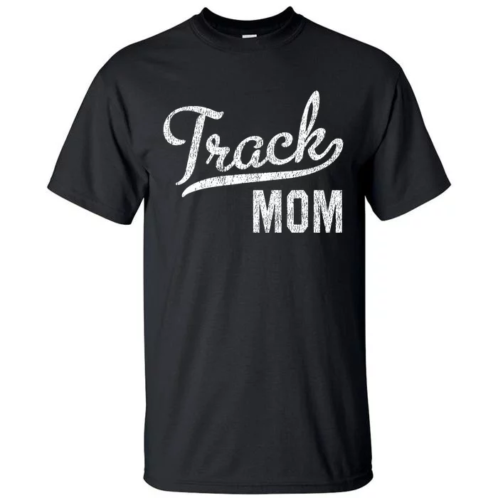 Track Mom Proud Track And Field Mom Gift Tall T-Shirt