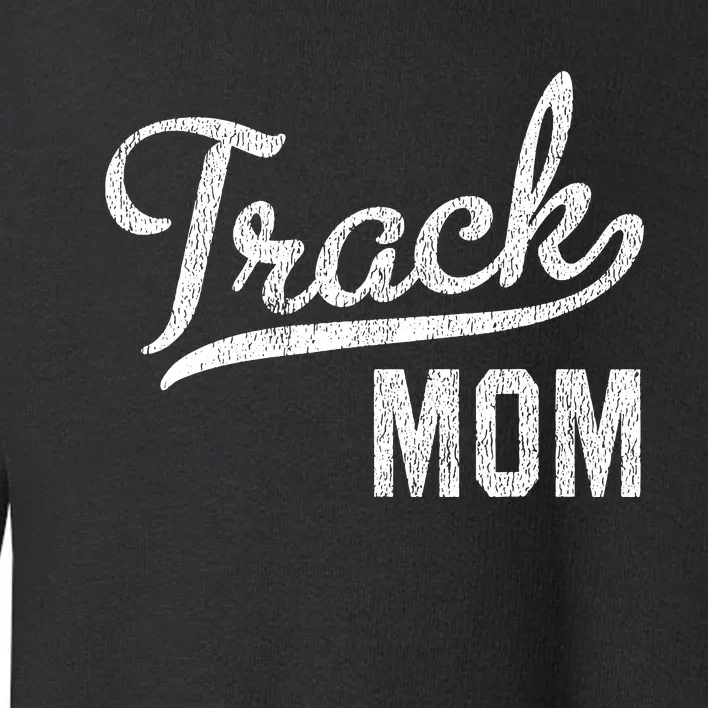 Track Mom Proud Track And Field Mom Gift Toddler Sweatshirt