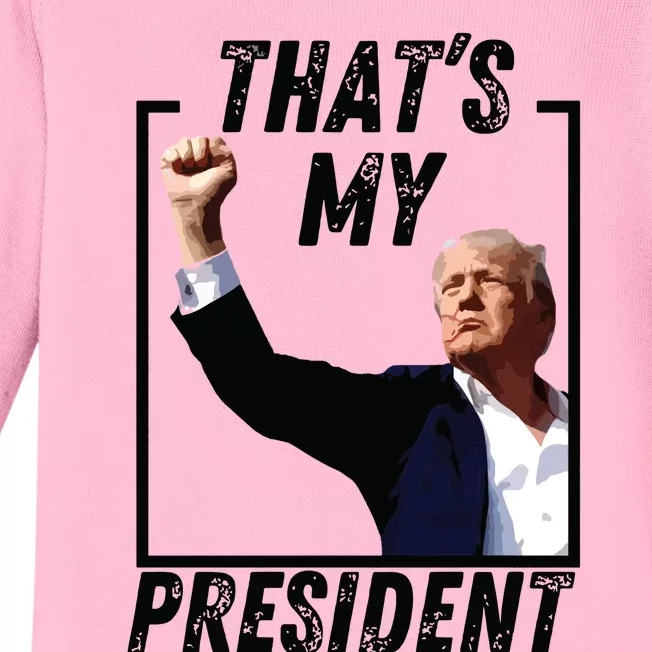 Thats My President Trump Historic Trump Ear Trump Assassination Baby Long Sleeve Bodysuit