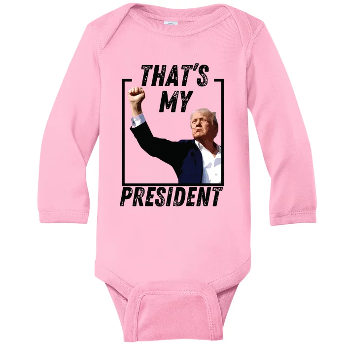 Thats My President Trump Historic Trump Ear Trump Assassination Baby Long Sleeve Bodysuit