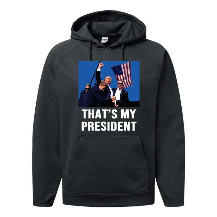 Thats My President Trump 2024 Performance Fleece Hoodie