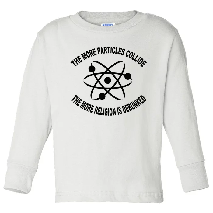 The More Particles Collide Humour Physics Lover Toddler Long Sleeve Shirt