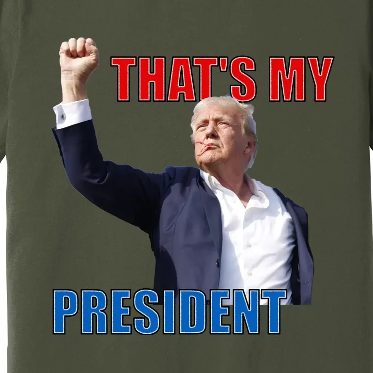 Thats My President Survived Shot At Election Rally Premium T-Shirt