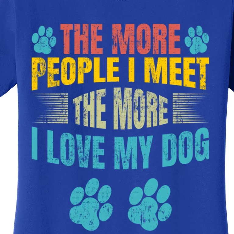 The More People I Meet The More I Love To Pet My Dog Gift Women's T-Shirt