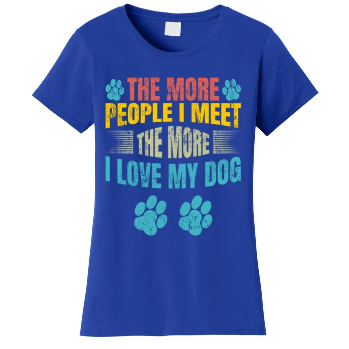 The More People I Meet The More I Love To Pet My Dog Gift Women's T-Shirt