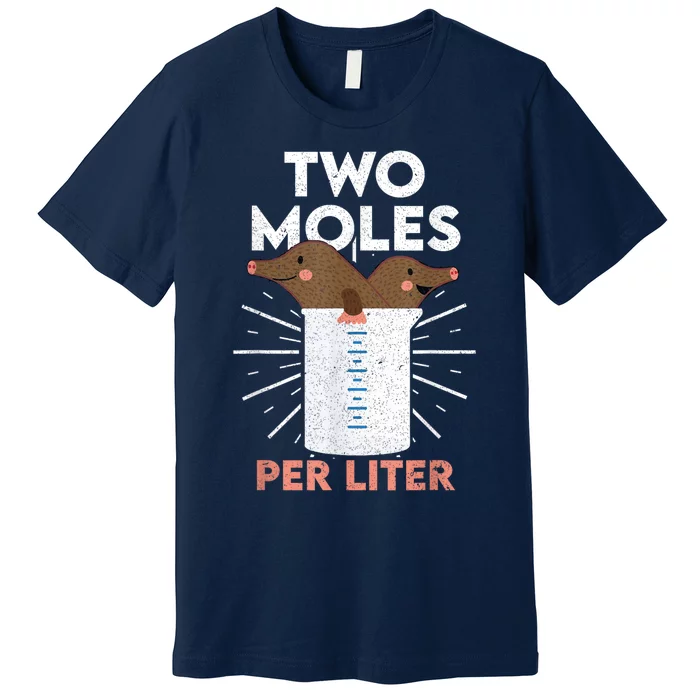 Two Moles Per Liter Funny Chemistry Science Tee Premium T-Shirt