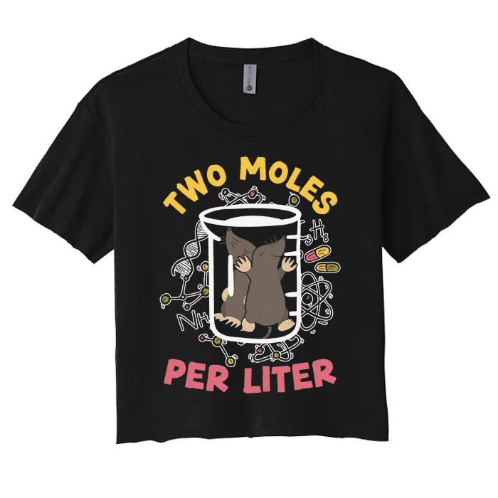 Two Moles Per Liter Science Lover Chemistry Mammal Mole Women's Crop Top Tee