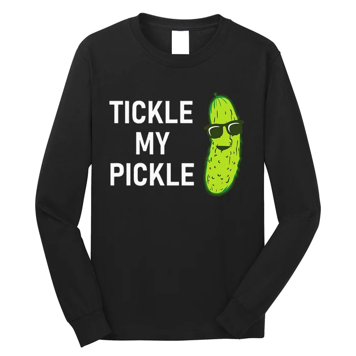 Tickle My Pickle Funny Jokes Sarcastic Long Sleeve Shirt