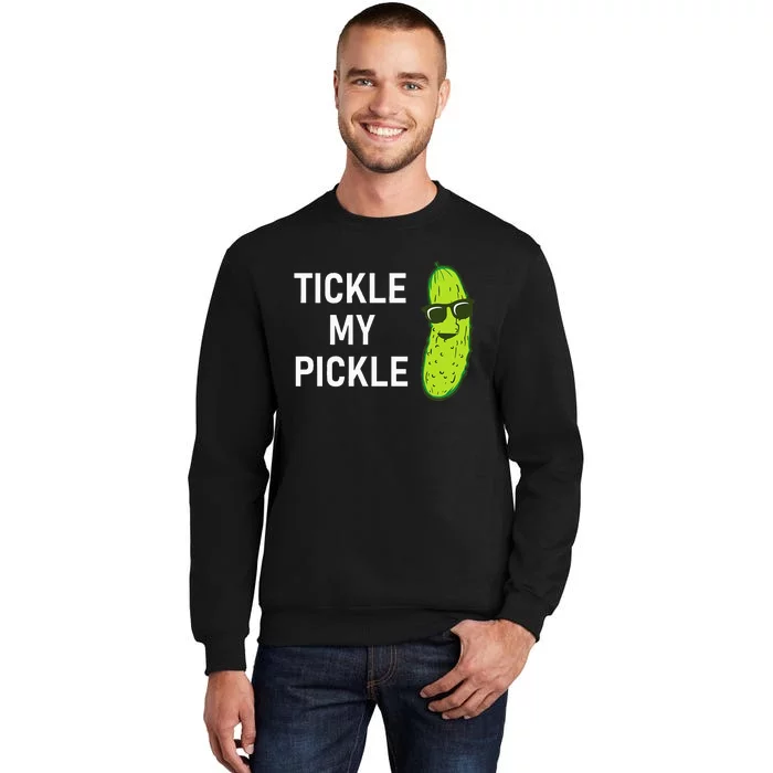 Tickle My Pickle Funny Jokes Sarcastic Tall Sweatshirt